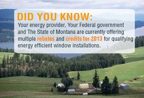 Did you know your energy provider, your federal government and the state of Montana are currently offering multiple rebates and credits for 2013